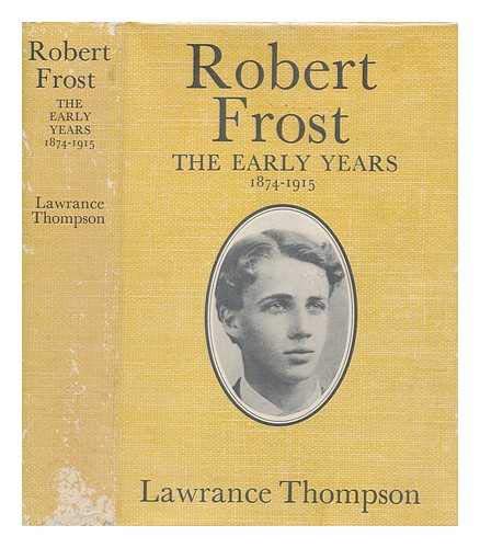 9780224612128: Robert Frost - the Early Years 1874-1915