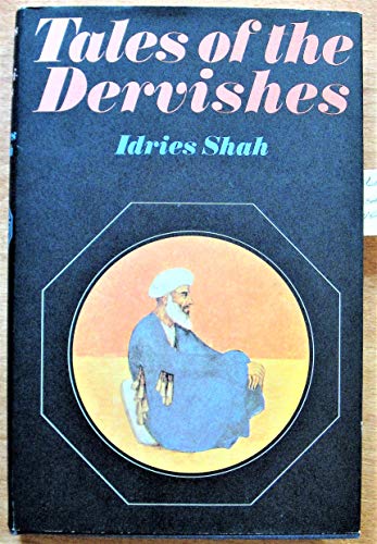 Tales of the dervishes: Teaching-stories of the Sufi masters over the past thousand years. - Shah, Idries, 1924-1996