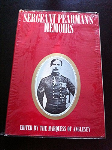 Sergeant Pearman's Memoirs. Being, chiefly, his account of service with the Third [King's Own] Light Dragoons in India, from 1845 to 1853, including the First and Second Sikh Wars. - ANGLESEY, MARQUESS OF