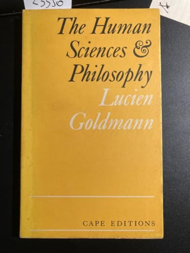 Human Sciences and Philosophy (Cape Editions) (9780224615471) by GOLDMANN, LUCIEN