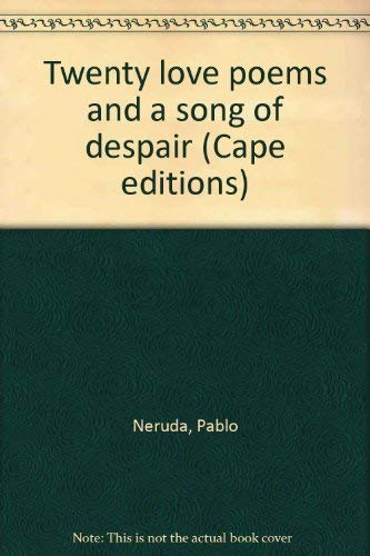 Stock image for Twenty love poems and a song of despair; (Cape editions, 38) Pablo Neruda for sale by Vintage Book Shoppe