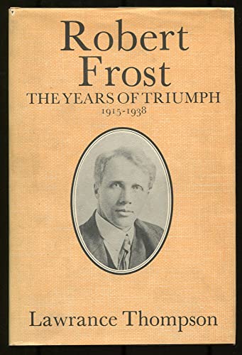 9780224619622: 'ROBERT FROST: THE YEARS OF TRIUMPH, 1915-38'