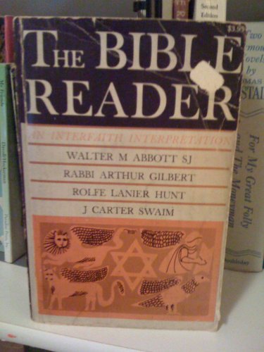 Stock image for The Bible Reader An Interfaith Interpretation, with Notes from Catholic, Protestant and Jewish Traditions and References to Art, Literature, History and the Social Problems of Modern Man for sale by The Second Reader Bookshop