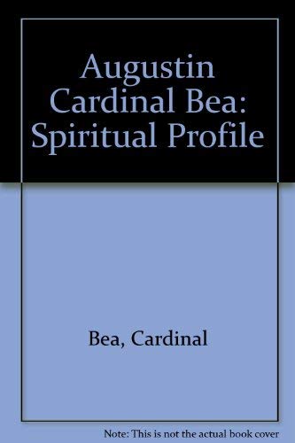 Imagen de archivo de Augustin Cardinal Bea: Spiritual Profile : Notes from the Cardinal's Diary a la venta por Better World Books