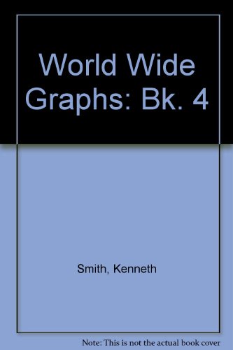 World Wide Graphs: Bk. 4 (9780225657906) by Kenneth Smith