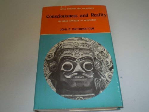 9780225660111: Consciousness and reality: An Indian approach to metaphysics (Indian religions and philosophies)