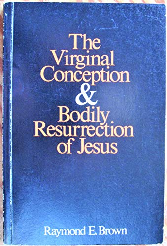Virginal Conception and Bodily Resurrection of Jesus (9780225660241) by Brown, Raymond E.