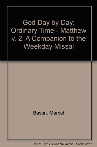 Beispielbild fr GOD DAY BY DAY: A COMPANION TO THE WEEKDAY MISSAL: VOL. II - ORDINARY TIME: MATTHEW. zum Verkauf von Cambridge Rare Books
