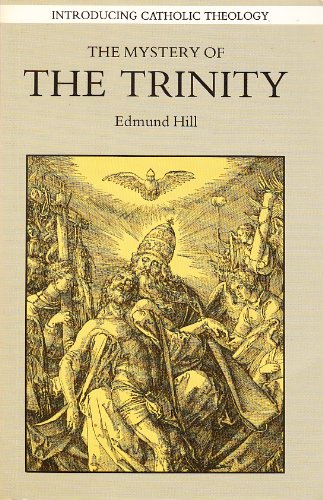 Mystery of the Trinity (Introducing Catholic Theology, Vol 4)