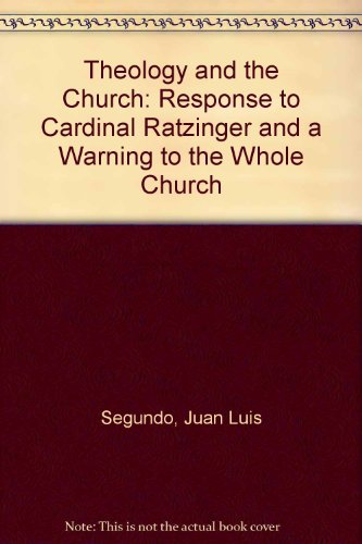 Imagen de archivo de Theology and the Church: Response to Cardinal Ratzinger and a Warning to the Whole Church a la venta por Better World Books