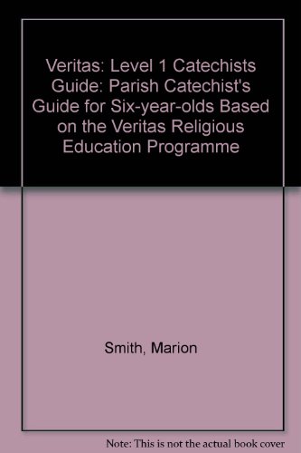 Veritas: Level 1 Catechists Guide: Parish Catechist's Guide for Six-year-olds Based on the Veritas Religious Education Programme (9780225665079) by Smith, Marion