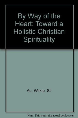 Beispielbild fr By Way of the Heart: Toward a Holistic Christian Spirituality zum Verkauf von MusicMagpie