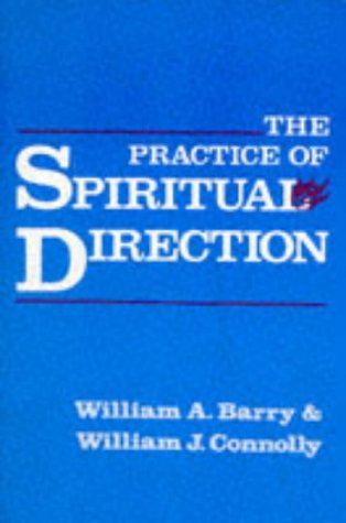 Practice of Spiritual Direction - Barry, William A., Connolly, William J.