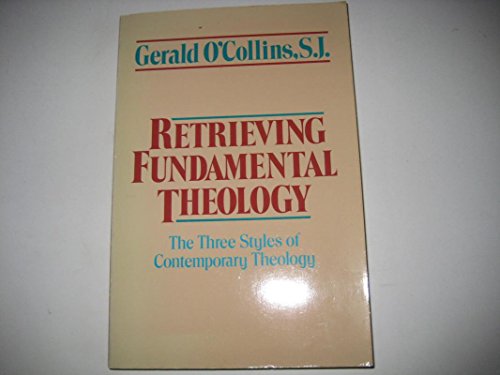 9780225667325: Retrieving Fundamental Theology: Three Styles of Contemporary Theology