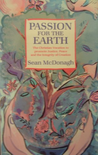 Beispielbild fr Passion for the Earth: Christian Vocation to Promote Justice, Peace and the Integrity of Creation zum Verkauf von WorldofBooks