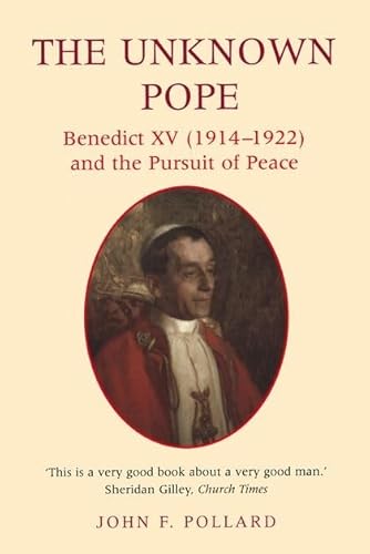 Stock image for THE UNKNOWN POPE: Benedict XV (1914-1922) and the Pursuit of Peace for sale by Russ States