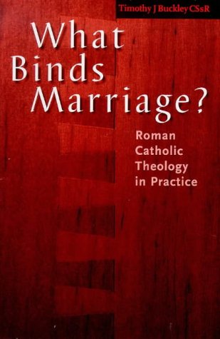 Stock image for What Binds Marriage?: Roman Catholic Theology in Practice for sale by WorldofBooks