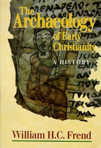 Beispielbild fr The Archaeology of Early Christianity: A History zum Verkauf von WorldofBooks
