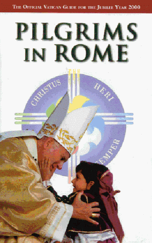 Beispielbild fr Pilgrims in Rome: For the Jubilee of the Holy Year 2000 (Official Vatican Guide) zum Verkauf von AwesomeBooks