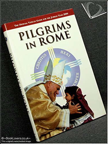 Imagen de archivo de Pilgrims in Rome and#8212; The Official Guide for the Jubilee Year 2000 a la venta por Brit Books