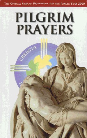 Imagen de archivo de Pilgrim Prayers: In the Jubilee of the Holy Year 2000 (Official Vatican Guide) a la venta por AwesomeBooks