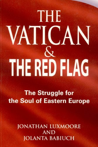 The Vatican and the Red Flag: The Struggle for the Soul of Eastern Europe - Jolanta Babiuch; Jonathan Luxmoore