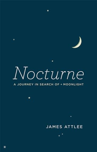 Stock image for Nocturne: A Journey in Search of Moonlight for sale by ThriftBooks-Dallas