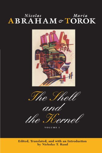 The Shell and the Kernel: Renewals of Psychoanalysis, Volume 1 (Volume 1)