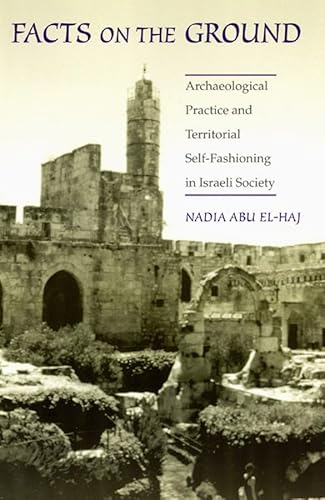 Stock image for Facts on the Ground: Archaeological Practice and Territorial Self-Fashioning in Israeli Society for sale by Books From California