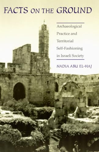 9780226001951: Facts on the Ground: Archaeological Practice and Territorial Self-Fashioning in Israeli Society