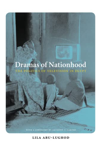 Dramas of Nationhood: The Politics of Television in Egypt (9780226001975) by Lila Abu-Lughod