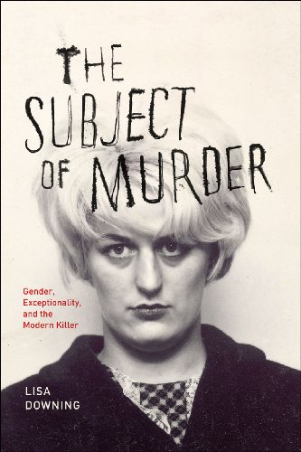 Stock image for The Subject of Murder: Gender, Exceptionality, and the Modern Killer for sale by THE SAINT BOOKSTORE