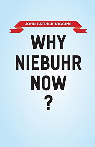 9780226004525: Why Niebuhr Now?