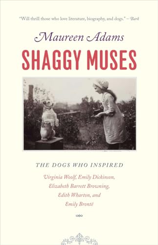 Stock image for Shaggy Muses: The Dogs who Inspired Virginia Woolf, Emily Dickinson, Elizabeth Barrett Browning, Edith Wharton, and Emily Bront? for sale by SecondSale