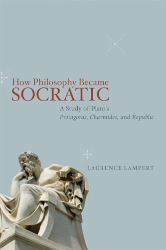 Stock image for How Philosophy Became Socratic: A Study of Plato's "Protagoras," "Charmides," and "Republic" for sale by Midtown Scholar Bookstore