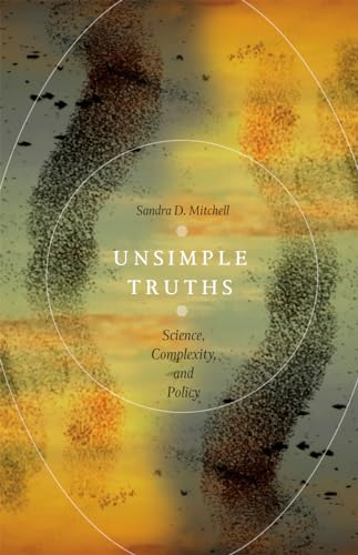 9780226006628: Unsimple Truths: Science, Complexity, and Policy