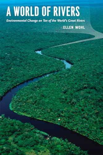 9780226007601: A World of Rivers: Environmental Change on Ten of the World's Great Rivers