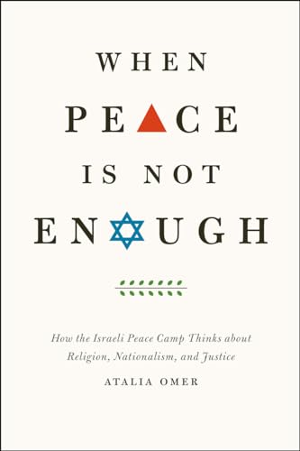 Stock image for When Peace Is Not Enough: How the Israeli Peace Camp Thinks about Religion, Nationalism, and Justice for sale by HPB Inc.