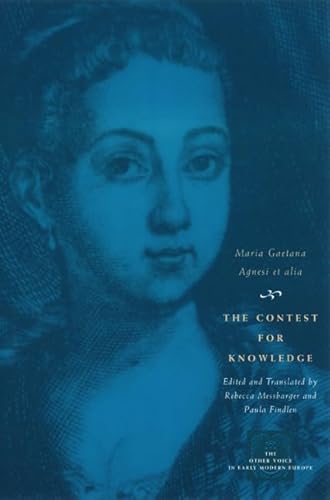 Imagen de archivo de The Contest for Knowledge: Debates over Women's Learning in Eighteenth-Century Italy (The Other Voice in Early Modern Europe) a la venta por Midtown Scholar Bookstore