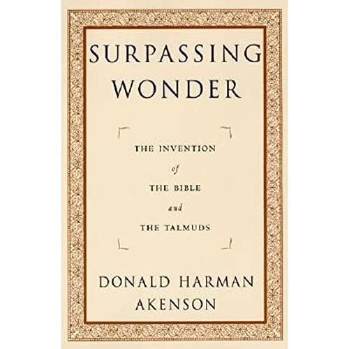 9780226010731: Surpassing Wonder: The Invention of the Bible and the Talmuds