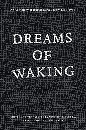 Imagen de archivo de Dreams of Waking: An Anthology of Iberian Lyric Poetry, 1400-1700 a la venta por SecondSale