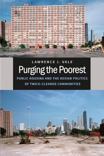9780226012452: Purging the Poorest: Public Housing and the Design Politics of Twice-Cleared Communities (Historical Studies of Urban America)