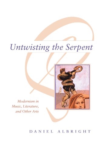 9780226012544: Untwisting the Serpent: Modernism in Music, Literature, and Other Arts