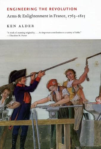 Engineering the Revolution: Arms and Enlightenment in France, 1763-1815 (9780226012643) by Alder, Ken