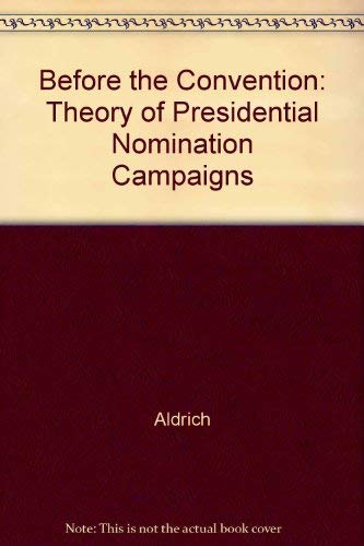 Stock image for Before the Convention: Strategies and Choices in Presidential Nomination Campaigns for sale by Alplaus Books