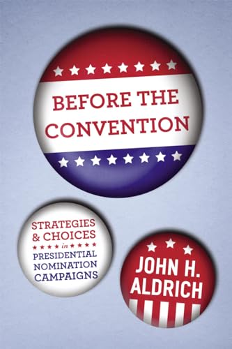 Beispielbild fr Before the Convention : Strategies and Choices in Presidential Nomination Campaigns zum Verkauf von Better World Books: West