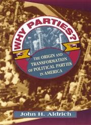 Beispielbild fr Why Parties? : The Origin and Transformation of Political Parties in America zum Verkauf von Better World Books
