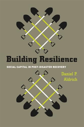 9780226012889: Building Resilience: Social Capital in Post-Disaster Recovery