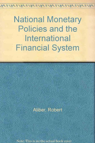 National Monetary Policies and the International Financial System (9780226013930) by Aliber, Robert