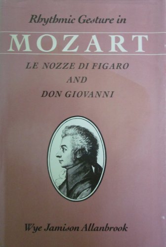 Imagen de archivo de RHYTHMIC GESTURE IN MOZART: LE NOZZE DI FIGARO AND DON GIOVANNI a la venta por Second Story Books, ABAA